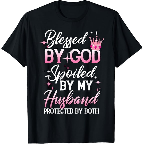t-shirt Funny Blessed by God Spoiled by My Husband Protected By Both T-Shirt.