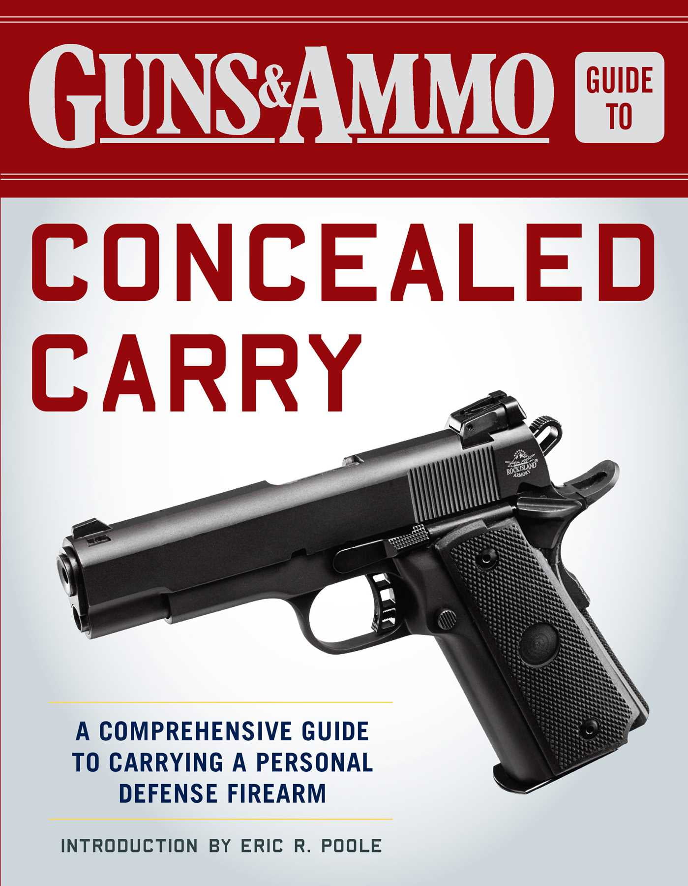Guns & Ammo Guide to Concealed Carry A Comprehensive Guide to Carrying a Personal Defense