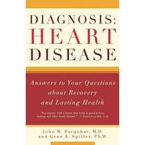 Diagnosis: Heart Disease: Answers to Your Questions about Recovery and Lasting Health, (Paperback)