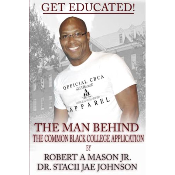 Pre-Owned Get Educated! The Man Behind the Common Black College Application (Paperback) by Stacii Jae Johnson, Robert A Mason