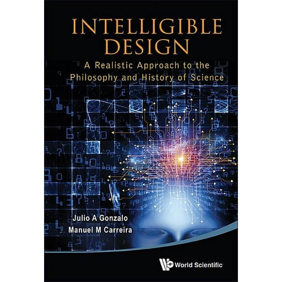 Intelligible Design - A Realis Apprh to Philoso & Hist Sci, (Hardcover)