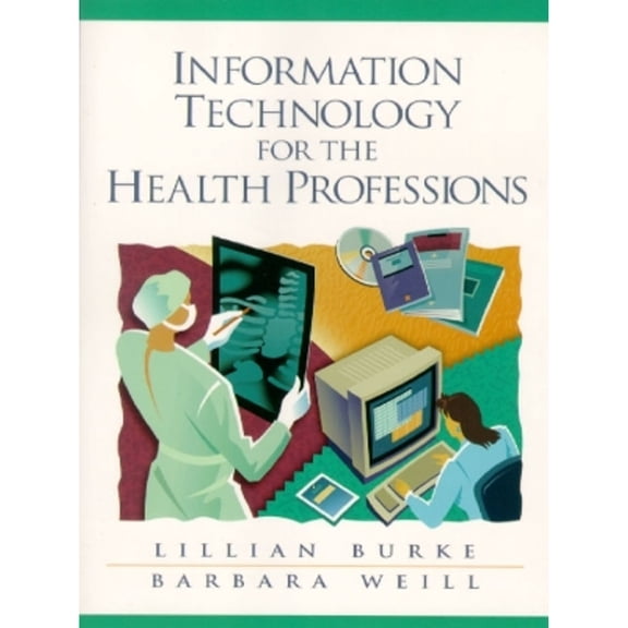 Pre-Owned Information Technology for the Health Professions (Paperback) by Lillian Burke, Barbara Weill