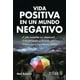 thumbnail image 1 of Vida Positiva En Un Mundo Negativo, 1 of 2
