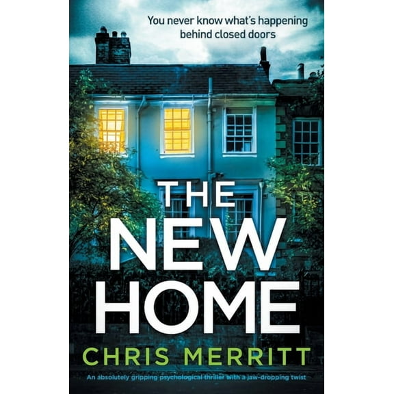 The New Home : An absolutely gripping psychological thriller with a jaw-dropping twist