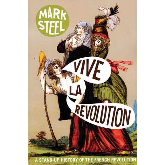 Vive La Revolution: A Stand-Up History of the French Revolution, (Paperback)