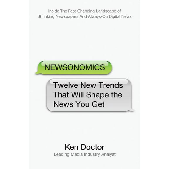 Newsonomics: Twelve New Trends That Will Shape the News You Get, (Hardcover)