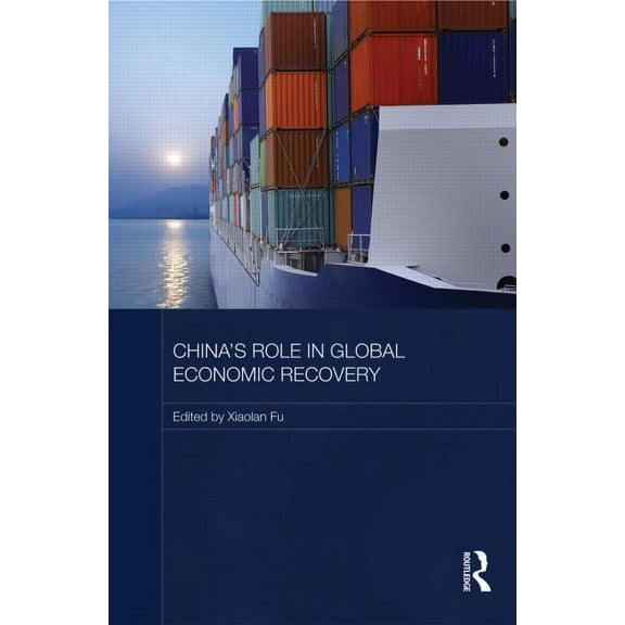 Routledge Studies on the Chinese Economy China's Role in Global Economic Recovery, Book 44, (Hardcover)