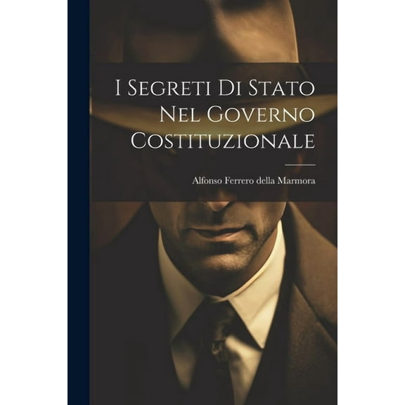 I Segreti Di Stato Nel Governo Costituzionale (Paperback)