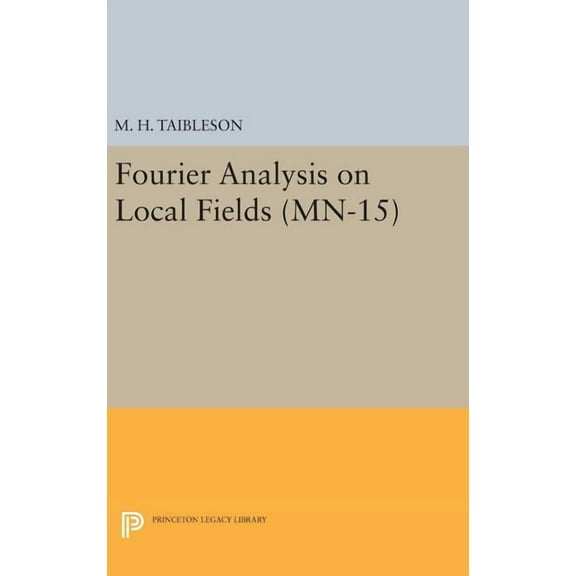 Fourier Analysis on Local Fields, (Hardcover)