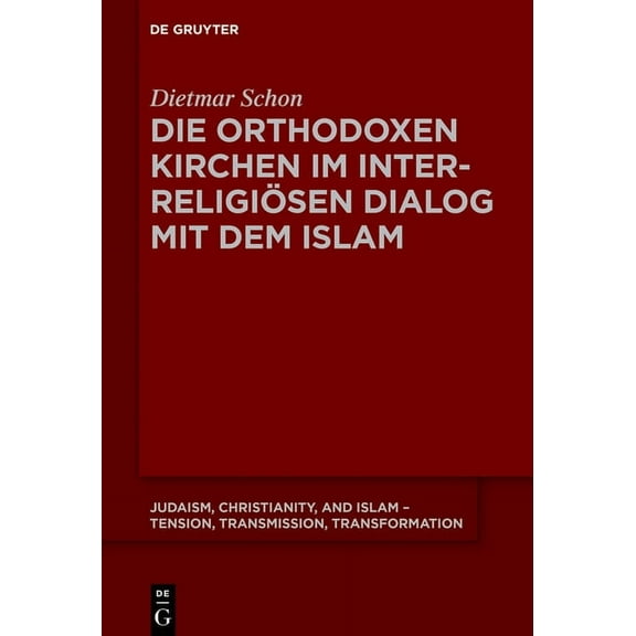 Judaism, Christianity, and Islam - Tensi Die orthodoxen Kirchen im interreligiÃ¶sen Dialog mit dem Islam, Book 7, (Paperback)