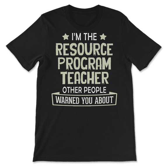 "Funny Resource Program Teacher Shirt - Warned You About "