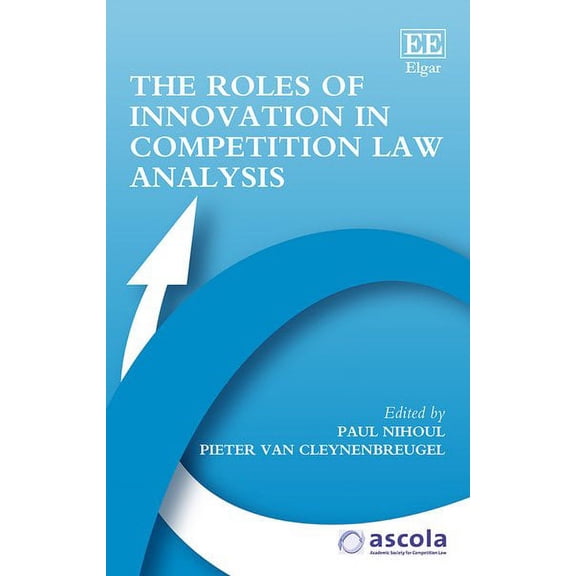 The Roles of Innovation in Competition Law Analysis