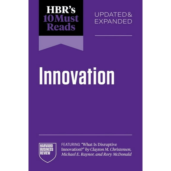HBR's 10 Must Reads Hbr's 10 Must Reads on Innovation, Updated & Expanded (Featuring What Is Disruptive Innovation? by Clayton M. Christense, (Paperback)