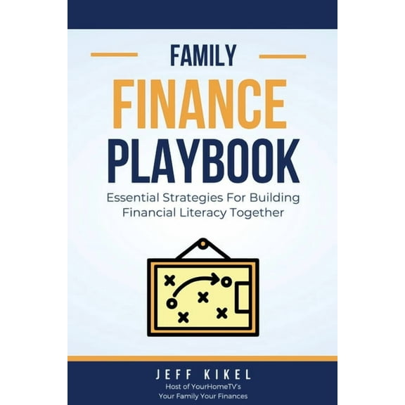 Family Playbook The Family Finance Playbook: Essential Strategies For Building Financial Literacy Together, Book 1, (Paperback)
