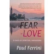 Crossing the Threshold from Fear to Love: 31 Days of Spiritual Awakening (Other)