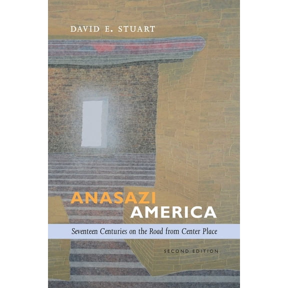 Anasazi America: Seventeen Centuries on the Road from Center Place, (Paperback)