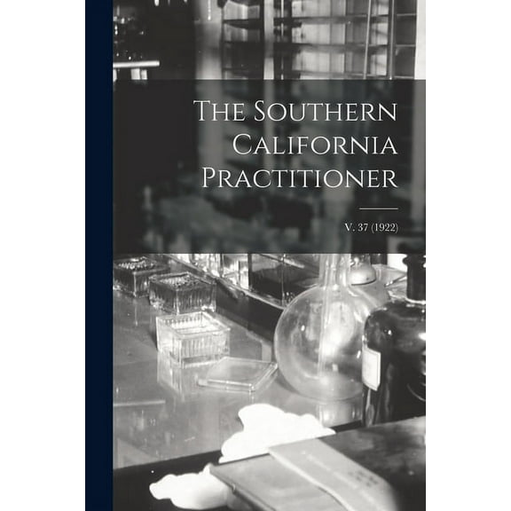 The Southern California Practitioner; v. 37 (1922) (Paperback)
