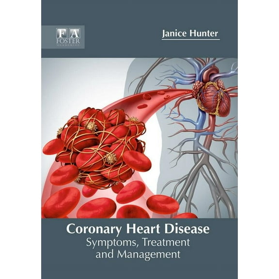 Coronary Heart Disease: Symptoms, Treatment and Management, (Hardcover)