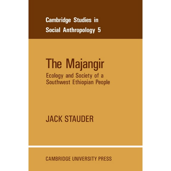 Cambridge Studies in Social and Cultural The Majangir: Ecology and Society of a Southwest Ethiopian People, Book 5, (Paperback)