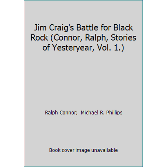 Pre-Owned Jim Craig's Battle for Black Rock (Connor, Ralph, Stories of Yesteryear, Vol. 1.) (Paperback) 0940652064 9780940652064