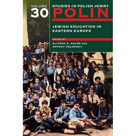 Polin: Studies in Polish Jewry Polin: Studies in Polish Jewry Volume 30: Jewish Education in Eastern Europe, Book 30, (Hardcover)