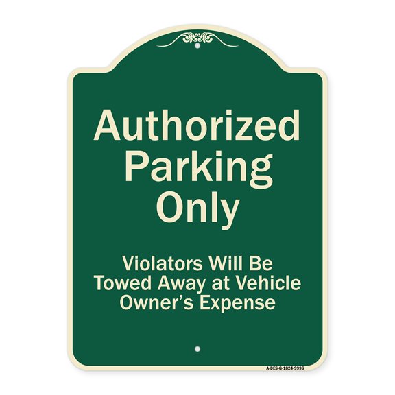 SignMission A-DES-G-1824-9996 18 x 24 in. Designer Series Sign - Authorized Parking Only Violators Will Be Towed Away at Owner Expense Green