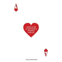 Aquello de Lo Que Nunca Pudimos Hablar, (Paperback)