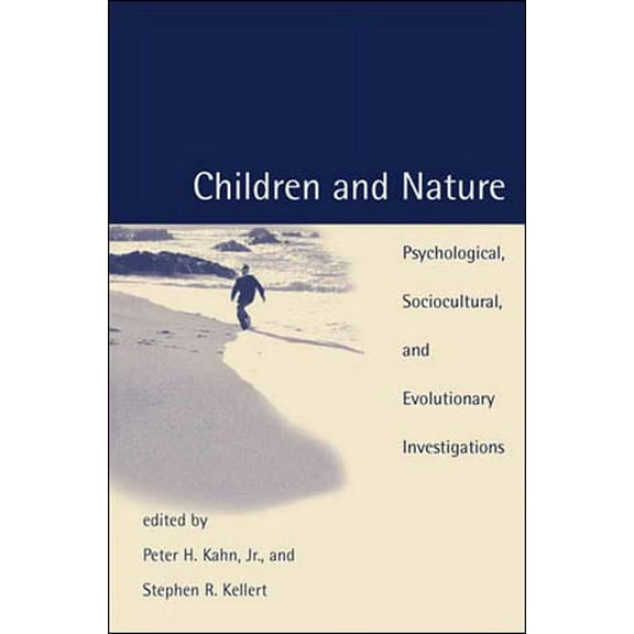 Children and Nature: Psychological, Sociocultural, and Evolutionary Investigations, (Paperback)