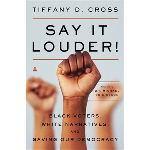 Pre-Owned Say It Louder!: Black Voters, White Narratives, and Saving Our Democracy (Paperback) 0062976761 9780062976765
