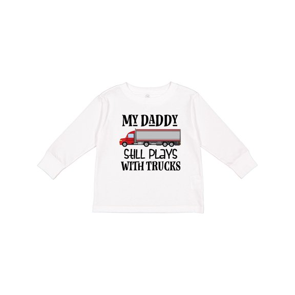 Inktastic Daddy Still Plays with Trucks Boys Long Sleeve Toddler T-Shirt