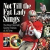 Not Till the Fat Lady Sings : The Most Dramatic Sports Finishes of All Time, Used [Hardcover]