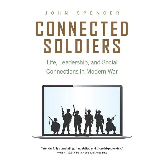 Connected Soldiers : Life, Leadership, and Social Connections in Modern War