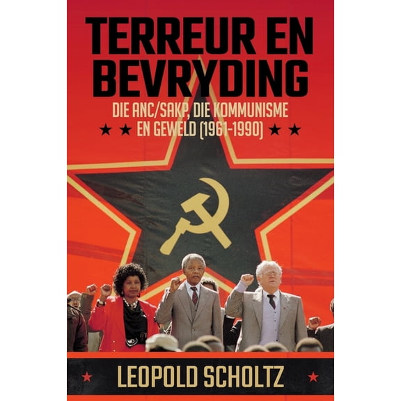 Terreur En Bevryding: Die ANC/SAKP, Die Kommunisme en Geweld (1961 - 1990) (Paperback)