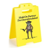 Hold on Partner Im Overstimulated Sign, Humorous Caution Overstimulated Desk Sign, Funny Office Decor for Stress Relief, Gift for Colleagues, Coworkers & Friends