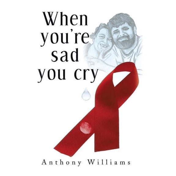 When You're Sad, You Cry, (Hardcover)