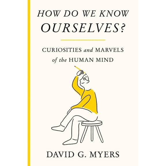 How Do We Know Ourselves? : Curiosities and Marvels of the Human Mind (Hardcover)