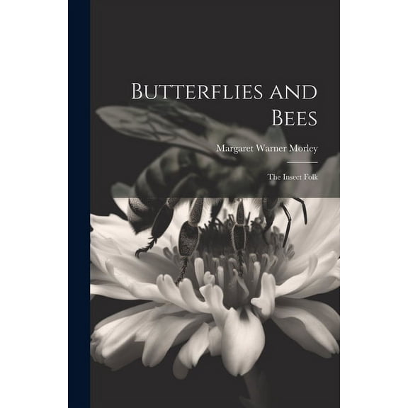 Butterflies and Bees: The Insect Folk, (Paperback)