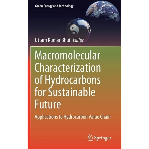Green Energy and Technology Macromolecular Characterization of Hydrocarbons for Sustainable Future: Applications to Hydrocarbon Value Chain, (Hardcover)