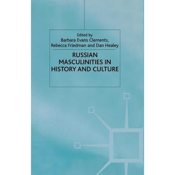 Russian Masculinities in History and Culture, (Paperback)