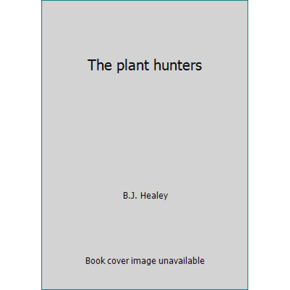 Pre-Owned The plant hunters (Hardcover) 0684142147 9780684142142