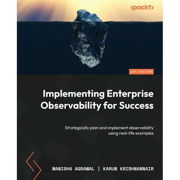 Implementing Enterprise Observability for Success: Strategically plan and implement observability using real-life examples (Paperback)