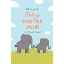 Babytagebuch Babys Erstes Jahr Hallo Kleines Wunder : A5 52 Wochen Kalender als Geschenk zur Geburt - Geschenkidee für werdene Mütter zur Schwangerschaft - Baby-Tagebuch - Babyalbum - Babys erstes Jahr (Paperback)