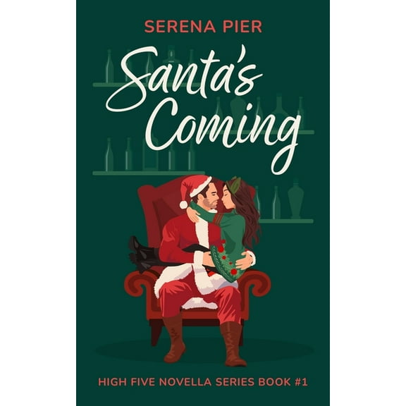 High Five Novella Santa's Coming: A Spicy Christmas Romance Novella: Meet Cute, Small Town, Role Play, Single Mom, Holiday Romance, I, Book 1, (Paperback)