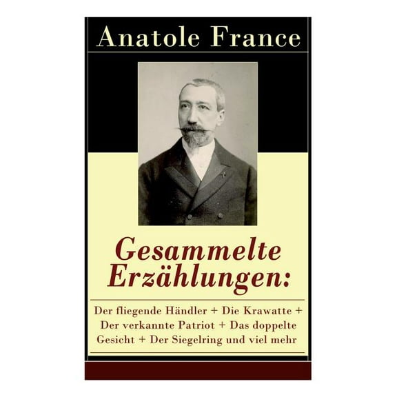 Gesammelte ErzÃ¤hlungen: Der fliegende HÃ¤ndler   Die Krawatte   Der verkannte Patriot   Das doppelte Gesicht   Der Siegel, (Paperback)