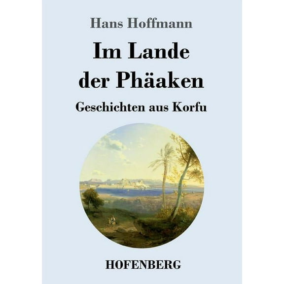 Im Lande der Phäaken: Geschichten aus Korfu (Paperback)