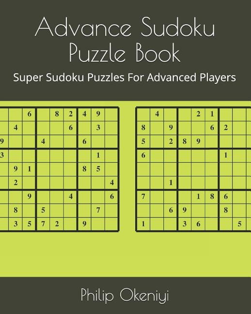 Advance Sudoku Puzzle Book Super Sudoku Puzzles For Advanced Players 