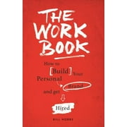 The Work Book: How to Build Your Personal Brand to Get Hired [Paperback - Used]