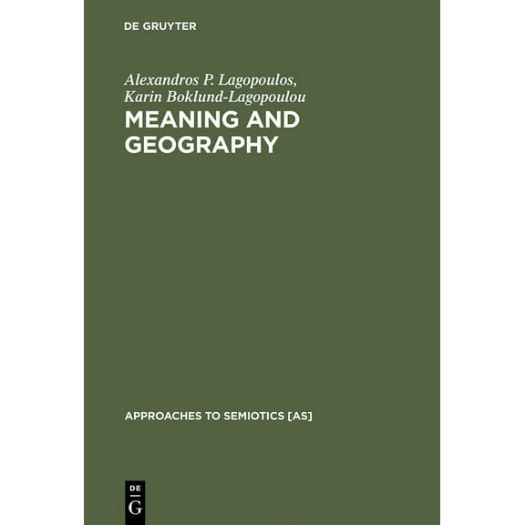 Approaches to Semiotics [As] Meaning and Geography, Book 104, (Hardcover)