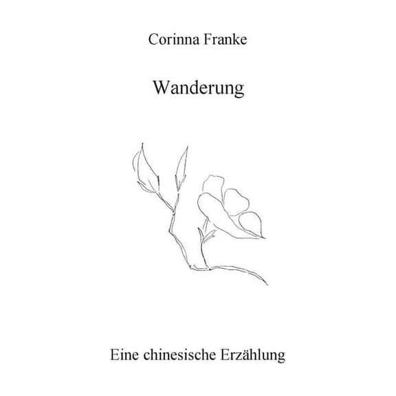 Wanderung : Eine chinesische Erzählung (Paperback)