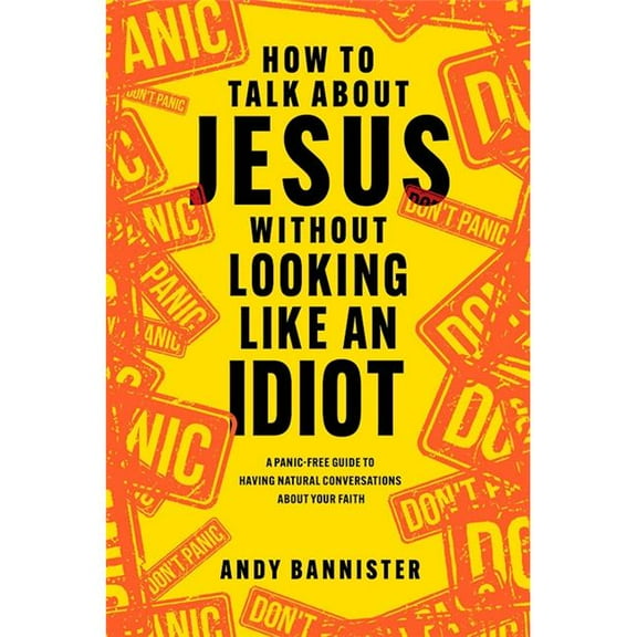 Tyndale House Publishers 332168 How to Talk About Jesus without Looking Like An Idiot Book